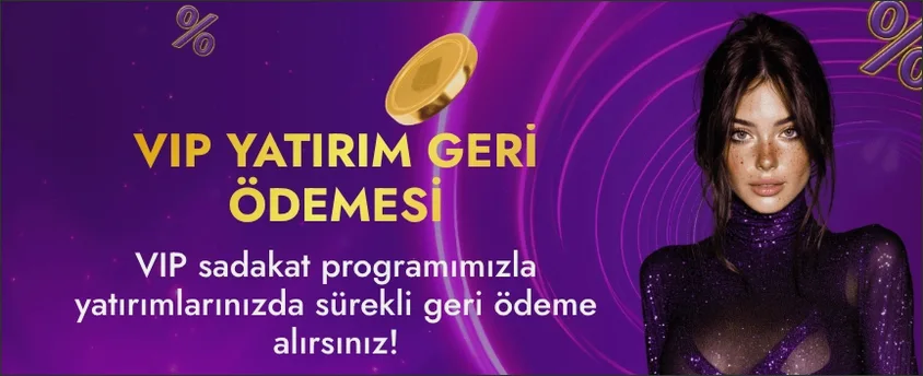 Geniş kadrajda VIP YATIRIM GERİ ÖDEMESİ promosyonunun başlığı ve sadakat programı metni ortada, sağ tarafta koyu saçlı bir kadın görseli duruyor.